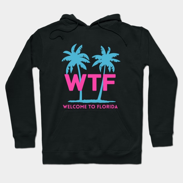 WTF - Welcome to Florida Hoodie by BodinStreet